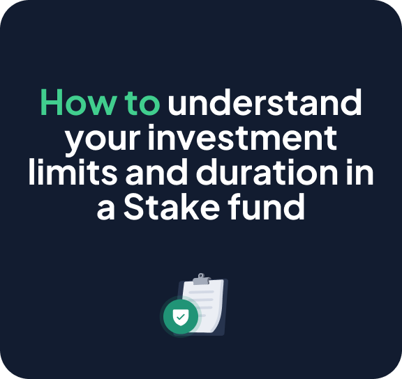 How to understand your investment limits and duration in a Stake Fund